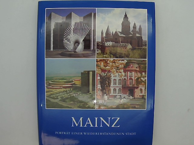 Beichert, Helmut - Editor: Mainz. Portrt einer wiedererstandenen Stadt. 1. Auflage