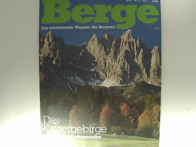 Berge das internationale magazin der, Bergwelt: Berge Nr. 6 Das Kaisergebirge- Wander und Kletterparadies in Tirol