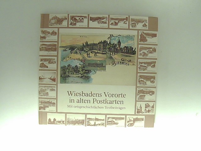 Dieter Breuer (Hrsg) u.a.: Wiesbadens Vororte in alten Postkarten.