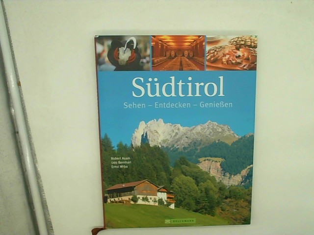 Südtirol. Sehen - Entdecken - Genießen - Asam, Robert,  Ernst Wrba und  Udo Bernhart