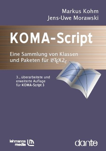 KOMA-Script - Die Anleitung: Eine Sammlung von Klassen und Paketen für LaTeX 2e  Auflage: veränd. Auflage. - Kohm, Markus und Jens U Morawski