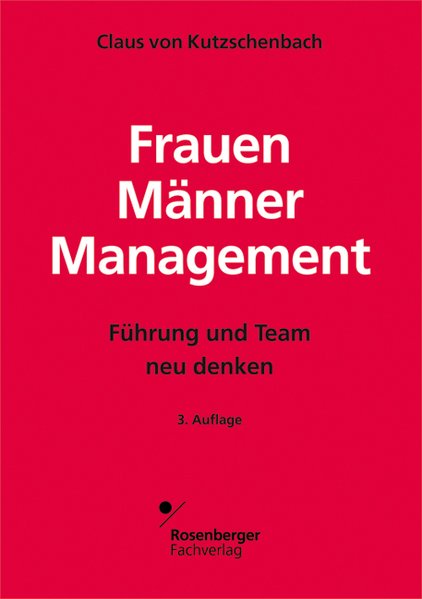 Frauen - Männer - Management: Führung und Team neu denken  Auflage: 3 - Kutzschenbach, Claus von