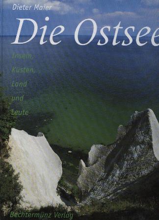 Die Ostsee. Inseln, Küsten, Land und Leute. Text/Bildband. - Maier, Dieter