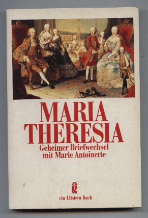 Maria Theresia. Geheimer Briefwechsel mit Marie Antoinette. - Christoph, Paul (Herausgeber)