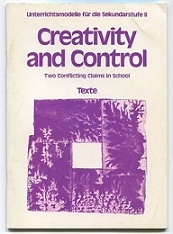 Creativity and Control. Two Conflicting Claims in School. Texte. - Mihm, Emil