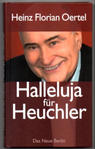 Halleluja für Heuchler. - Oertel, Heinz Florian