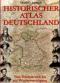 Historischer Atlas Deutschland. Vom Frankenreich bis zur Wiedervereinigung. - Manfred Scheuch