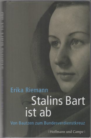 Stalins Bart ist ab. Von Bautzen zum Bundesverdienstkreuz.  1. Auflage, - Riemann, Erika