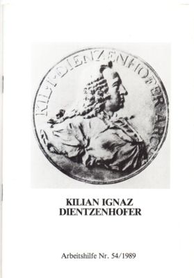 Kilian Ignaz Dientzenhofer. Arbeitshilfe Nr. 54/1989.  1. Auflage, - Schütte, Prof. Dr., Ulrich