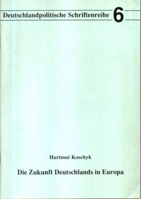 Die Zukunft Deutschlands in Europa.  1. Auflage, - Koschyk, Hartmut
