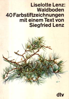 Waldboden. 40 Farbstiftzeichnungen.  ungekürzte Ausgabe, - Lenz, Liselotte, mit einem Text von Siegfried Lenz