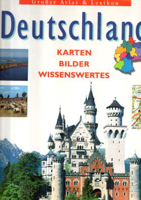 Deutschland, Grosser Atlas und Lexikon. Karten, Bilder, Wissenwertes. [Autor der Bundesländerportr.: Günther Wessel] - Wessel, Günther (Mitwirkender)