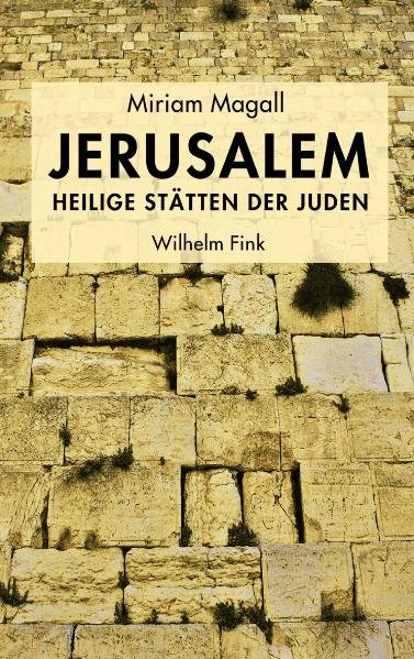 Magall, Miriam: Jerusalem - heilige Sttten der Juden. 1., Aufl.