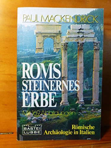 MacKendrick, Paul Lachlan: Roms steinernes Erbe. Paul MacKendrick. bers. aus d. Engl. von Helmuth Eggert / Bastei Lbbe ; Bd. 60015 : Sonderbd.