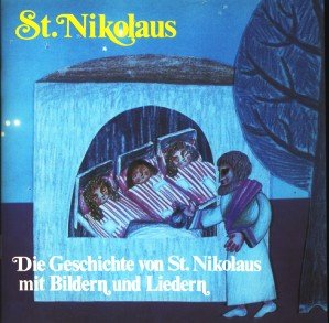 S[ank]t Nikolaus : d. Geschichte von St. Nikolaus mit Bildern u. Liedern Die Geschichte von seinem Leben mit Bildern und Liedern 3., Aufl.