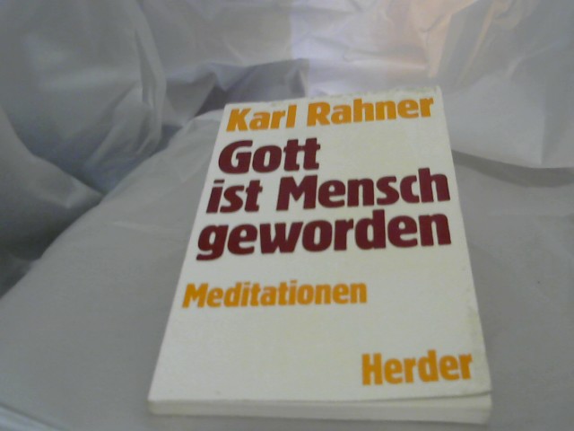 Rahner, Karl: Gott ist Mensch geworden : Meditationen.