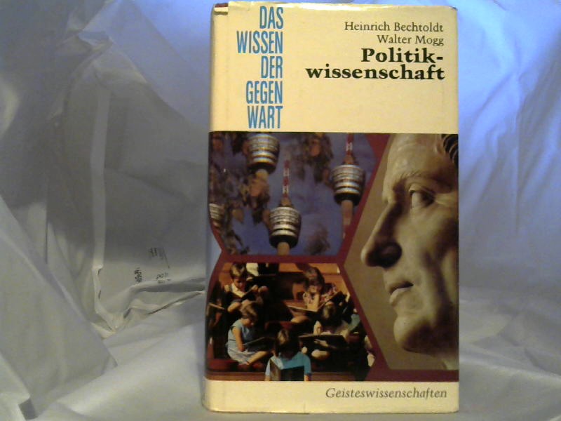 Bechtholdt, Heinrich und Walter Mogg: Politikwissenschaft. Das Wissen der Gegenwart.