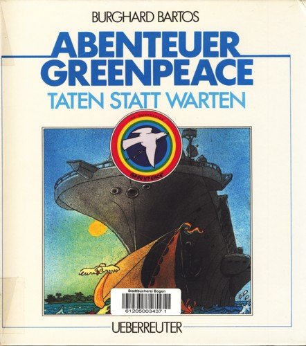 Abenteuer Greenpeace. Taten statt warten.