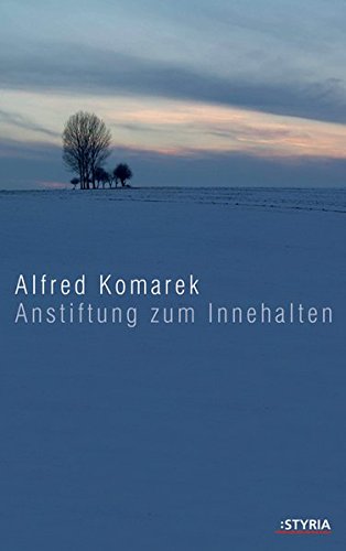 Komarek, Alfred: Anstiftung zum Innehalten. Mit Fotos von Alfred Komarek 1., Erstauflage