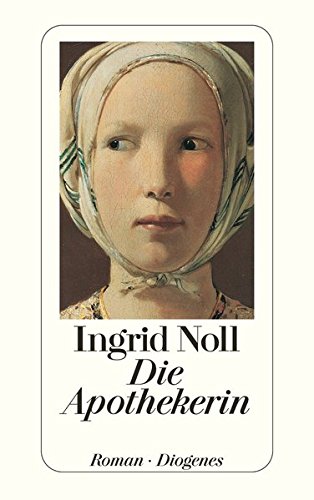 Noll, Ingrid: Die Apothekerin : Roman. Diogenes-Taschenbuch ; 22930