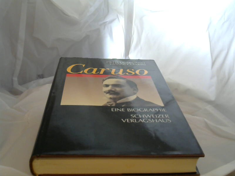 Caruso : eine Biographie. Gianni Cesarini. Mit einem Beitr. von Michael Aspinall. Aus dem Ital. von Susanne Hurni und Cornelia Schlegel