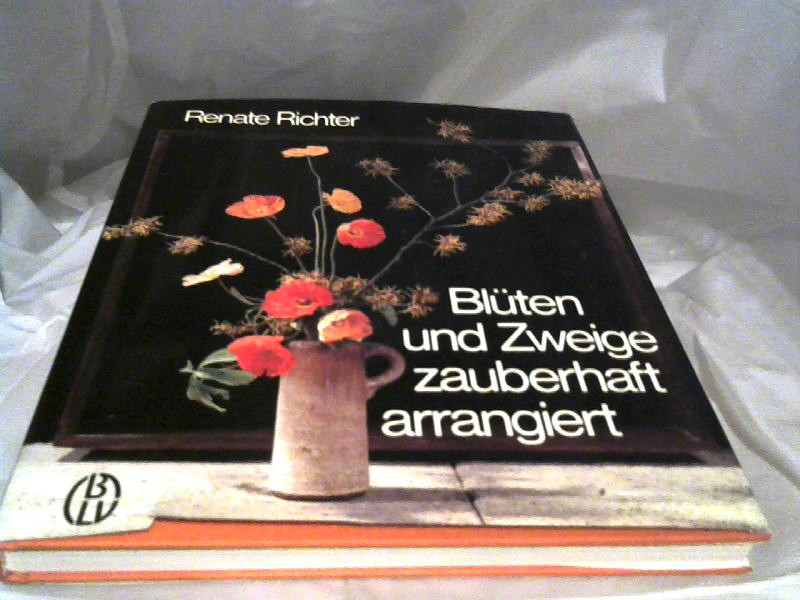 Richter, Renate: Blten und Zweige zauberhaft arrangiert. Fotos von Max Werkmeister. Zeichn. von Ruth Baessler 2. Aufl.