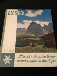 Pause, Walter: Berg Heil. Die 100 schnsten Bergwanderungen der Alpen. 4.verbesserte Auflage