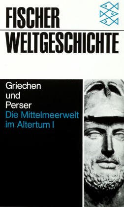 Fischer-Weltgeschichte; Teil: Bd. 5., Die Mittelmeerwelt im Altertum : 1. Griechen u. Perser. hrsg. von Hermann Bengtson. [Harald u. Ruth Bukor zeichneten d. Abb.] 98. - 102. Tsd.