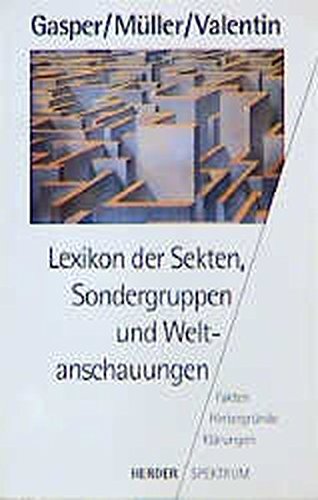 Gasper, Hans (Hrsg.): Lexikon der Sekten, Sondergruppen und Weltanschauungen : Fakten, Hintergrnde, Klrungen. Hans Gasper ... / Herder-Spektrum ; Bd. 4271 Durchges. und verb. Neuausg.