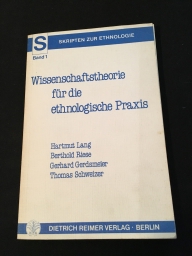 Lang, Hartmut (Mitverf.): Wissenschaftstheorie fr die ethnologische Praxis. Hartmut Lang ... / Skripten zur Ethnologie ; Bd. 1