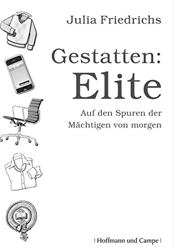 Gestatten: Elite : auf den Spuren der Mächtigen von morgen. 1. Aufl.