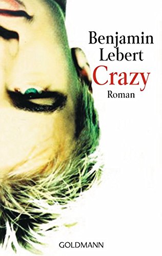 Lebert, Benjamin: Crazy : Roman. Goldmann ; 54159 : Manhattan Taschenbuchausg.
