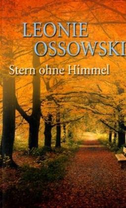 Ossowski, Leonie: Stern ohne Himmel : Roman. Mit e. Nachw. von Leonie Ossowski / Heyne-Bcher / 1 / Heyne allgemeine Reihe ; Nr. 7817