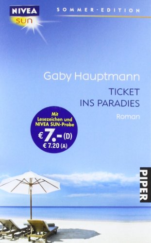 Ticket ins Paradies : Roman. Piper ; 7237 : Nivea-sun-Sommer-Edition Taschenbuchsonderausg. - Hauptmann, Gaby