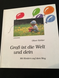 Kohler, Oliver: Gross ist die Welt und dein; Teil: Buch. Johannis-Bild-Text-Band ; 05635
