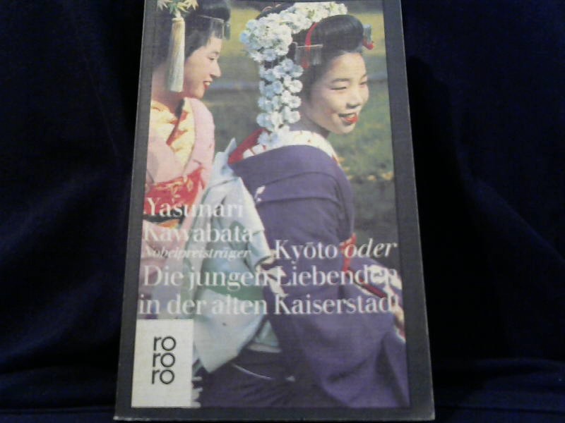 Kawabata, Yasunari: Kyoto oder Die jungen Liebenden in der alten Kaiserstadt.