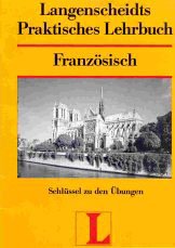 Ilgenfritz, Peter: Langenscheidts praktisches Lehrbuch Franzsisch; Teil: Schlssel zu d. bungen. Langenscheidts praktische Lehrbcher Neubearb., 1. Aufl.