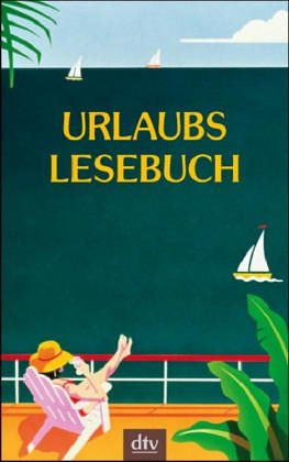 Urlaubslesebuch. versammelt von Lutz-W. Wolff / dtv ; 20807 Orig.-Ausg.