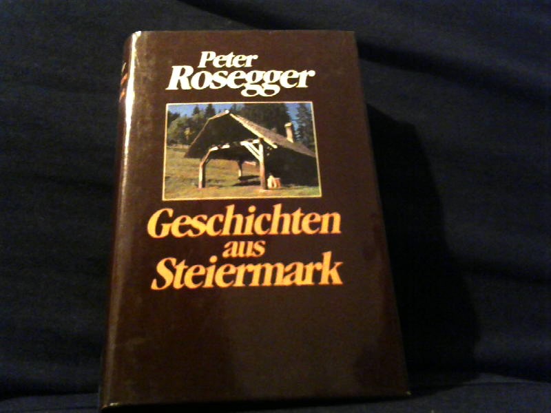 Rosegger, Peter: Geschichten aus Steiermark.