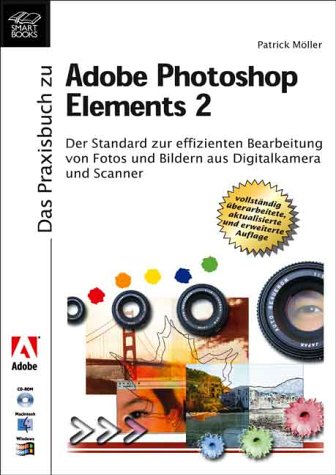 Mller, Patrick: Das Praxisbuch Adobe Photoshop Elements 2. 1. Aufl.