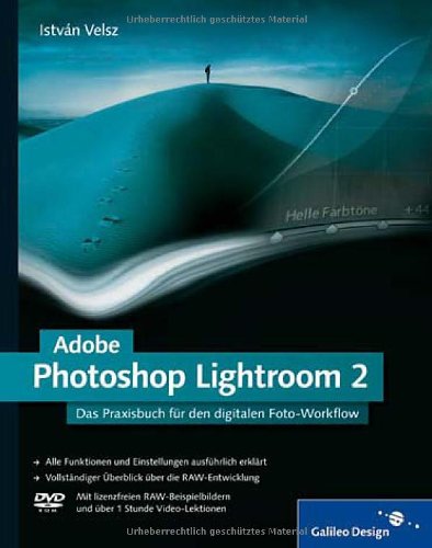 Adobe Photoshop Lightroom 2 : das Praxisbuch für den digitalen Foto-Workflow ; [alle Funktionen und Einstellungen ausführlich erklärt ; vollständiger Überblick über die RAW-Entwicklung ; DVD-ROM mit lizenzfreien RAW-Beispielbildern und über 1 Stunde Video-Lektionen]. Galileo Design 1. Aufl.