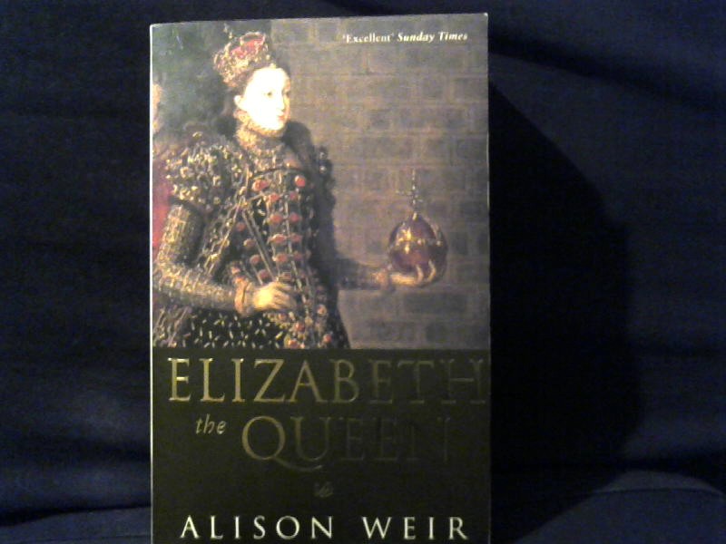 Weir, Alison: Elizabeth the Queen.