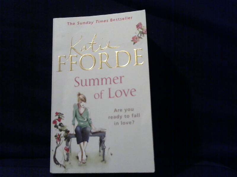 Fforde, Katie: Summer of love. Are you ready to fall in love.