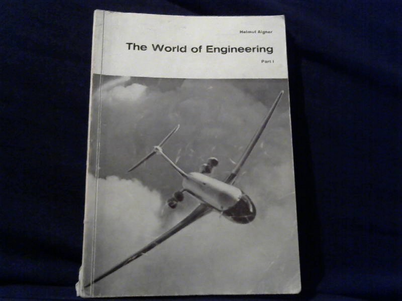Aigner, Helmut: The World of Engineering. Part 1
