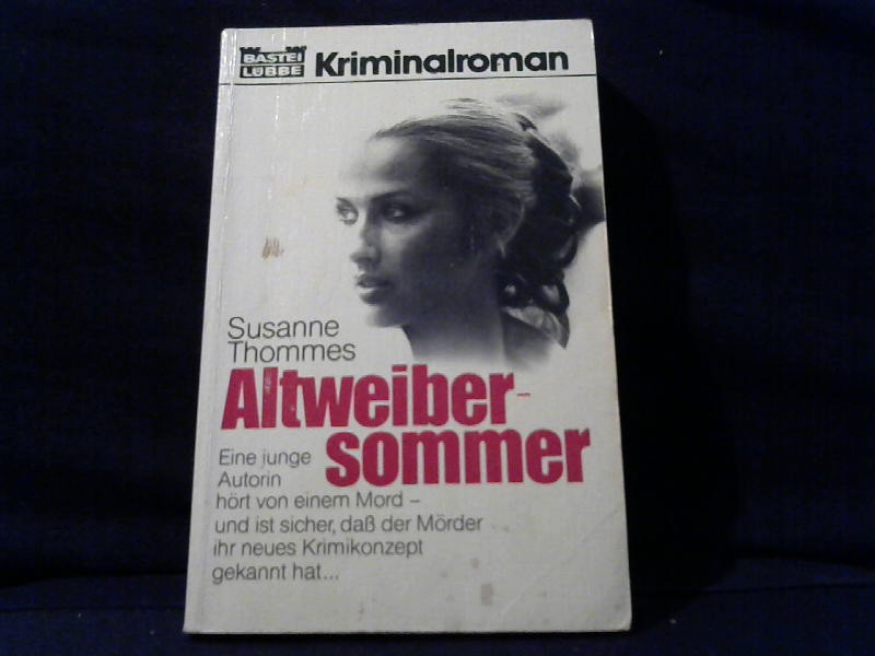 Thommes, Susanne: Altweiber-Sommer : Kriminalroman. Bastei-Lbbe-Taschenbuch ; Bd. 37028 : Kriminalroman