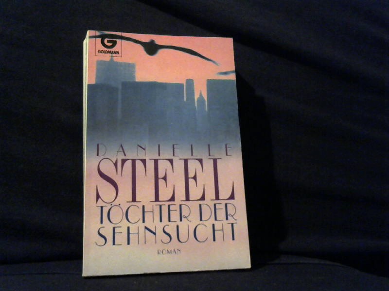 Steel, Danielle und Ingrid Rothmann: Tchter der Sehnsucht Roman