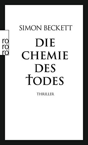 Beckett, Simon: Die Chemie des Todes : Thriller. Dt. von Andree Hesse / Rororo ; 24197