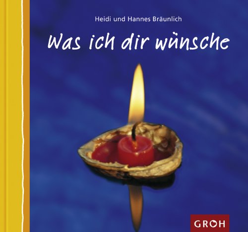 Brunlich, Heidi und Hannes Brunlich: Was ich Dir wnsche; Teil: [Bd. 1] Band 1