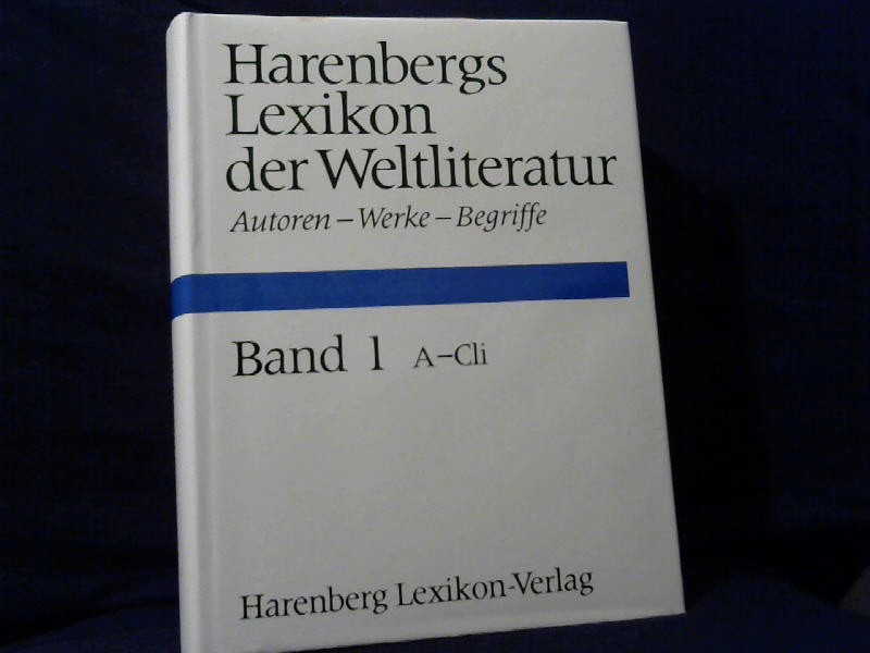 Bondy, Franois (Hrsg.): Harenbergs Lexikon der Weltliteratur : Autoren - Werke - Begriffe. Kuratorium Franois Bondy ... 1.Band