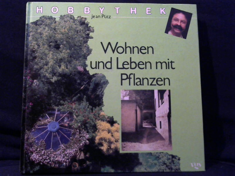Ptz, Jean: Wohnen und Leben mit Pflanzen. Hobbythek 1. Aufl.